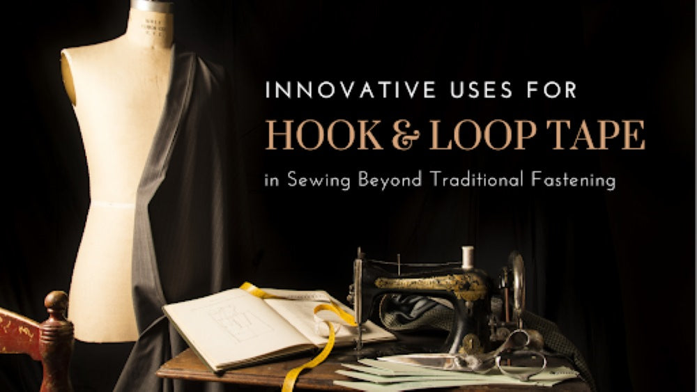 Innovative Uses for Hook and Loop Tape in Sewing Beyond Traditional Fastening