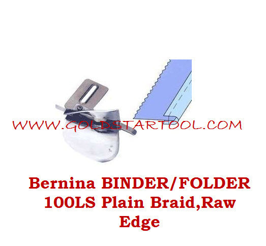 Sewing Machine BINDER/FOLDER 100LS Plain Braid,Raw Edge,Bernina , Bernette &mor